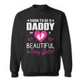 Cute Expecting Father Dad Soon To Be Daddy Of A Girl Sweatshirt