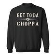 Get To Da Choppa Retro Sweatshirt