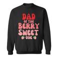 Dad Of The Berry Sweet One Strawberry Birthday 1St For Girl Sweatshirt