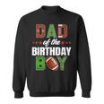 Dad Of The Birthday Boy Family Football Party Decorations Sweatshirt