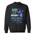 Dad Of The Birthday Mermaid Family Matching Party Squad Dad Sweatshirt