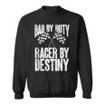 Dad By Duty Racer By Destiny Car Racing Father Father's Day Sweatshirt