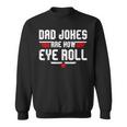 Dad Jokes Are How Eye Roll For Dad Fathers Day Sweatshirt