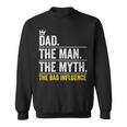 Dad The Man Myth Bad Influence Fathers Day Sweatshirt
