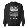 My Dad Is Not Just A Veteran He's My Hero Daddy Veterans Day Sweatshirt