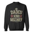 Dadcu King Of Mischief For Grandad Fathers Day Sweatshirt