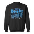 My Daddy Is My Superhero Father's Day Sweatshirt