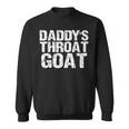 Daddy's Throat Goat Sexy Adult Distressed Profanity Sweatshirt