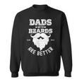 Dads With Beards Are Better Dad Beard For Fathers Day Sweatshirt