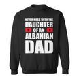 Daughter Of Albanian Dad Albania Flag Sweatshirt