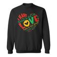 I Have Decided To Stick With Love Mlk Black History Month Sweatshirt