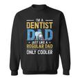 Im A Dentist Dad Just Like A Regular Dad Vintage Fathers Day Sweatshirt