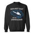 Der Arzt Sagt Es Ist Unheilbar Chainsaw Sweatshirt