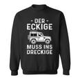 Der Eckige Muss Ins Dirckige Off-Road Vehicle Sweatshirt