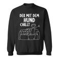 Der Mit Dem Hund Chillt Dog Owners Dog Sweatshirt
