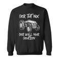 Der Tut Nix Der Will Nur Deutz Der Tut Nix Der Will Nur Deutz Sweatshirt