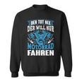 Der Tut Nix Der Will Nur Motorrad Fahren Biker Ehemann Papa Sweatshirt