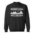 Detroit Soul Ain't For Sale City Life Downtown Music Sweatshirt