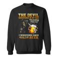 The Devil Whispered In My Ear I'm Coming For You Sweatshirt