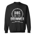 Dibs The Drummer For Drummers Sweatshirt