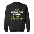 Dies Der Bauer Dies Das Land Landwirte Zukunft Demo Sweatshirt