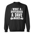 What A Difference A Dave Makes Sweatshirt