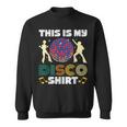 This Is My Disco Costume 1970S Funky 70 Styles Retro Sweatshirt
