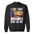 I Got That Dog In Me Hot Dog Sweatshirt