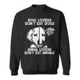 Dog Lovers Don't Eat Dogs Animal Lovers Don't Eat Animals Sweatshirt