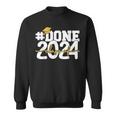 Done Class Of 2024 Graduation High School Senior 24 Graduate Sweatshirt