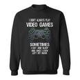 I Don't Always Play Video Games Gamer Boys Ns Sweatshirt