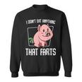 I Don't Eat Anything That Farts Pig Animal Vegetarian Sweatshirt