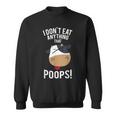 I Don't Eat Anything That Poops Vegetarian Vegan Animal Cow Sweatshirt