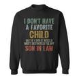 I Don't Have A Favorite Child Son In Law Dad Father Day Sweatshirt