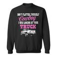 Don't Flatter Yourself Cowboy I Was Looking At Your Truck Sweatshirt