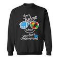 Don't Judge What You Don't Understand Autism Awareness Month Sweatshirt