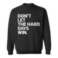 Don't Let The Hard Days Win Inspirational Vintage Sweatshirt