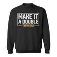 Make It A Double Twin Dad Sweatshirt
