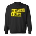 It Was All A Dream Hip Hop Rap Meme Classic Sweatshirt