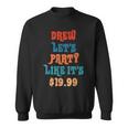 Drew Let's Party Like It's $1999 Sweatshirt