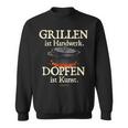 Dutch Oven Saying Grillen Ist Handwerk Dopfen Ist Kunst Sweatshirt