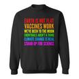 Earth Not Flat Climate Change Real Vaccine Work Sweatshirt