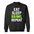 Eat Sleep Brawl Repeat Lustigesideospiel Sweatshirt