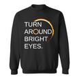 Eclipse Total Eclipse Of The Sun Turn Around Bright Eyes Sweatshirt