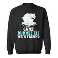 Eisbär Ganz Dünnes Eis Mein Freend Sweatshirt