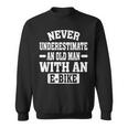 Electric Bicycle Never Underestimate An Old Man With E-Bike Sweatshirt