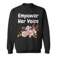 Empower Her Voice Gender Equality Empowerment Sweatshirt