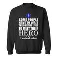 Emt Some People Have To Wait Their Entire Lives To Meet Their Hero Sweatshirt