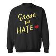 End Racism Erase Hate Fight Racism Anti-Racism Anti-Bullying Sweatshirt