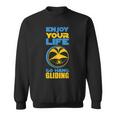 Enjoy Your Life Go Hang Gliding Hang Glider Sweatshirt